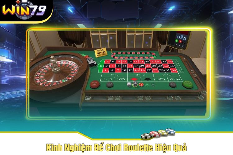 Kinh Nghiệm Để Chơi Roulette Hiệu Quả