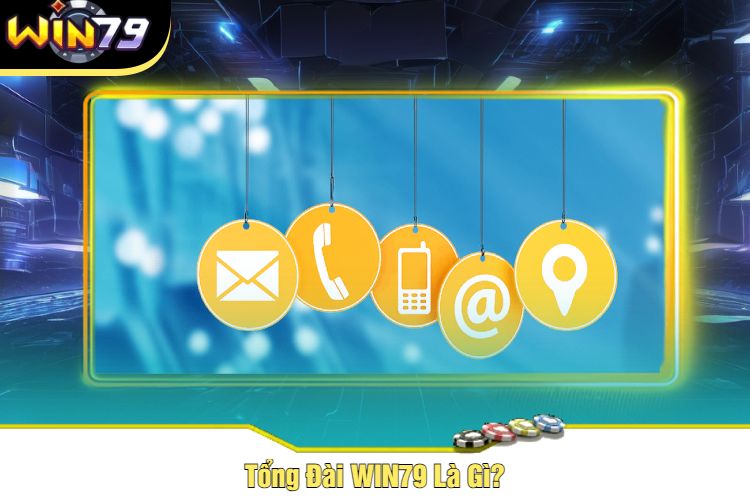 Tổng Đài WIN79 Là Gì